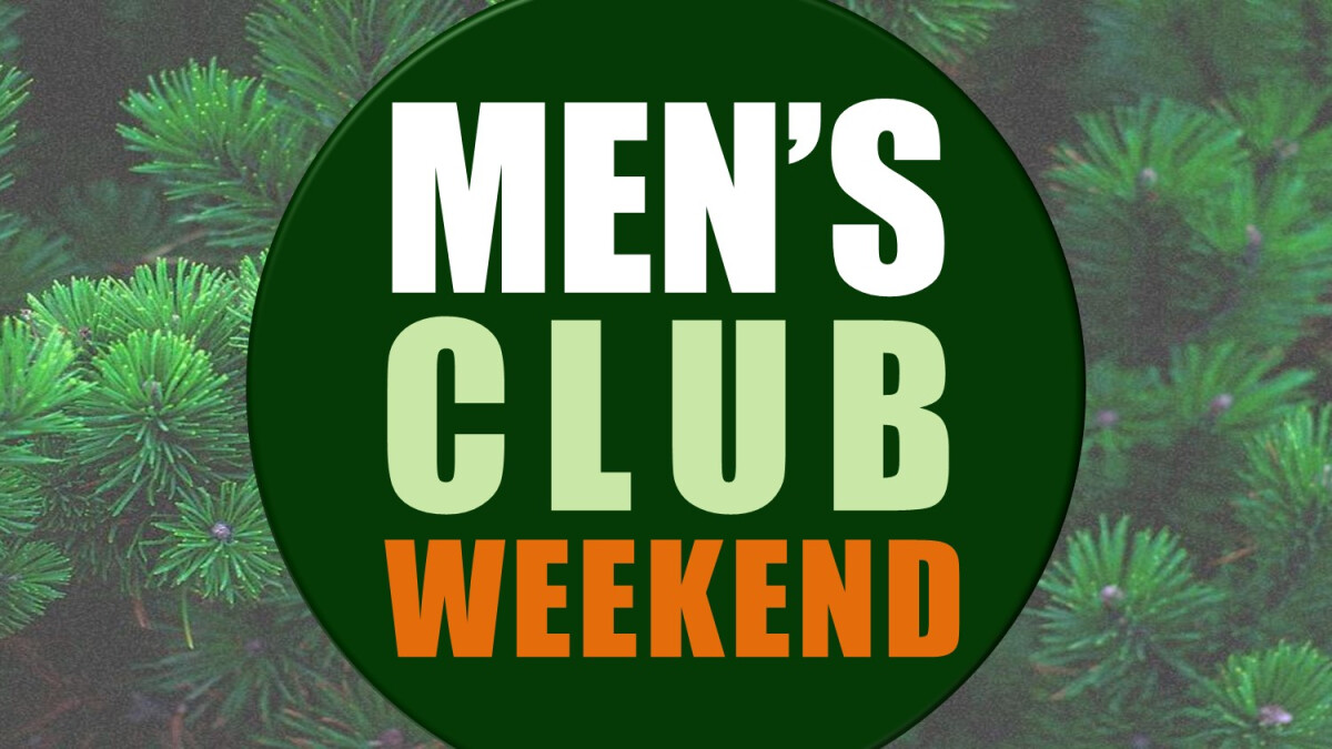 Men's Club Weekend