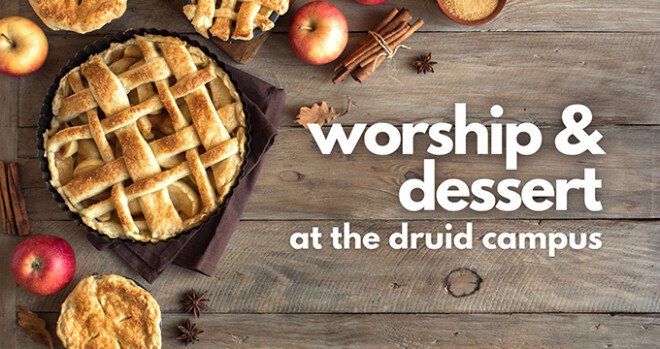 Worship & Dessert at Druid Campus
