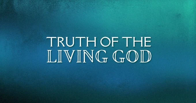 Truth of the Living God