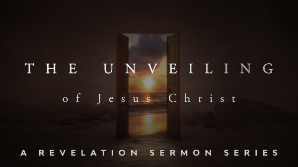 Series: The Unveiling of Jesus Christ