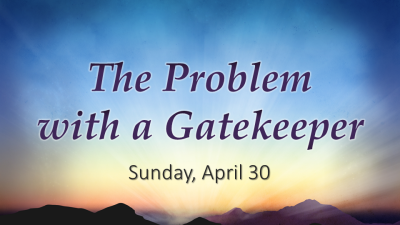 "The Problem with a Gatekeeper" April 30, 2023