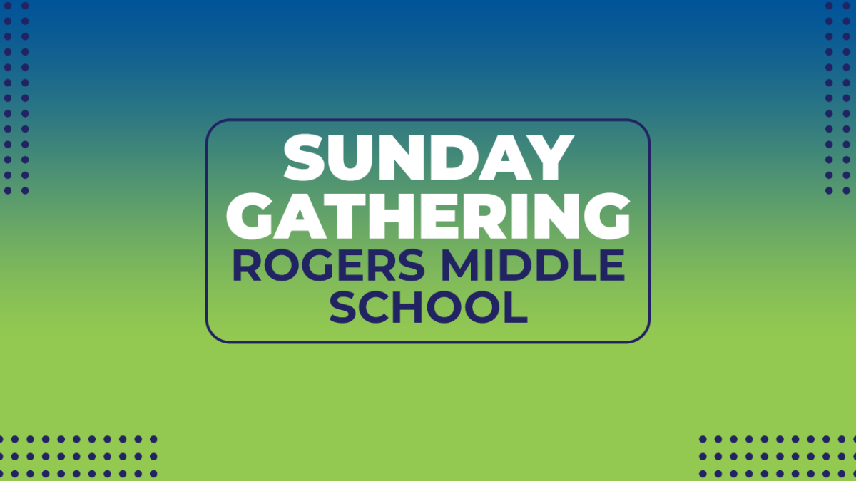 Sunday Gathering - Rogers Middle School