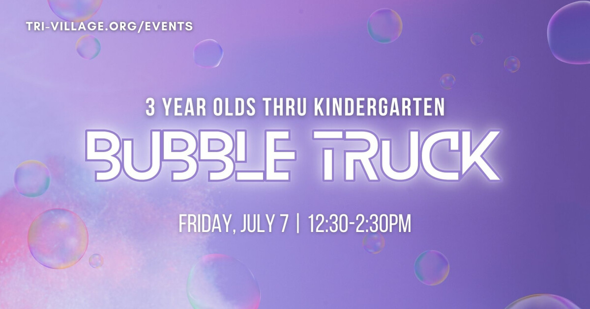 Bubble Truck (Early Childhood) TriVillage Christian Church