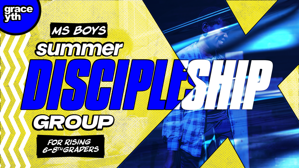 Grace Youth Summer Discipleship Group [6-8th MS Boys]