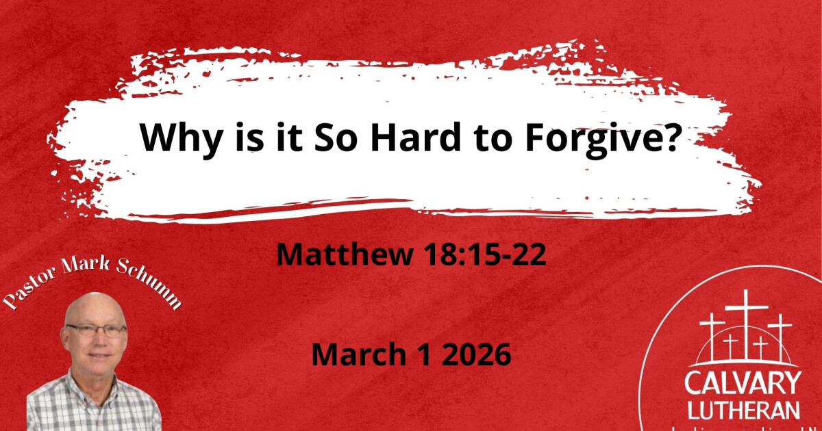 Why is it Hard to Forgive? | Sermons | Calvary Lutheran Church and School