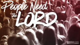 People Need the Lord \ April 14, 2024