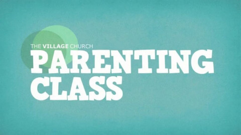 Parenting Class from the Village Church