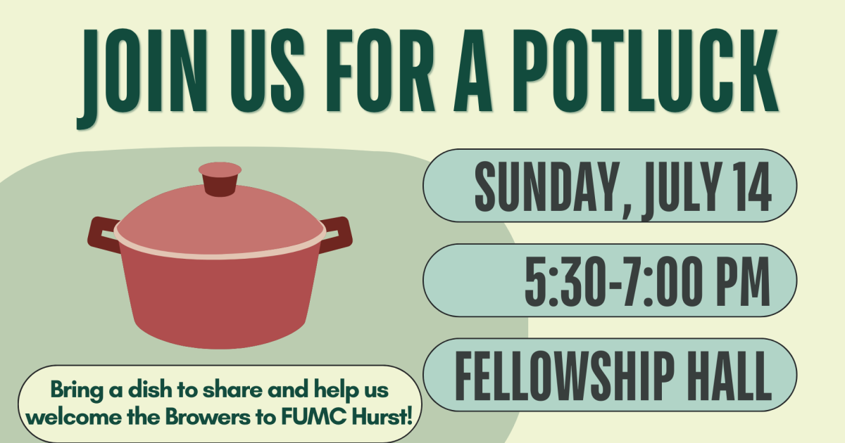 Welcome the Browers/All Church Pot Luck - Fellowship Hall | FUMC Hurst TX