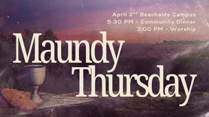 Maundy Thursday - April 2nd, Beachside Campus