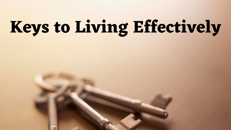 Keys to Living Effectively - Week 2