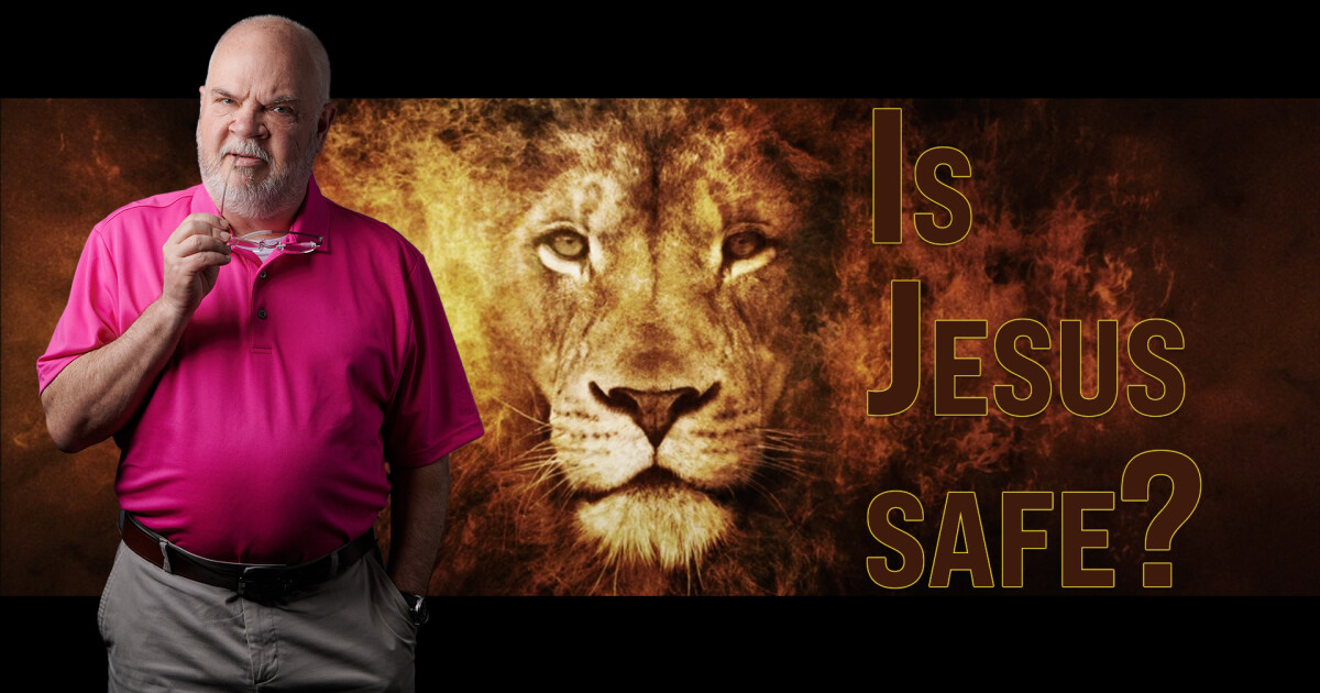 Is Jesus Safe? Blog Twickenham Church of Christ