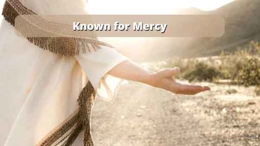 Known for Mercy