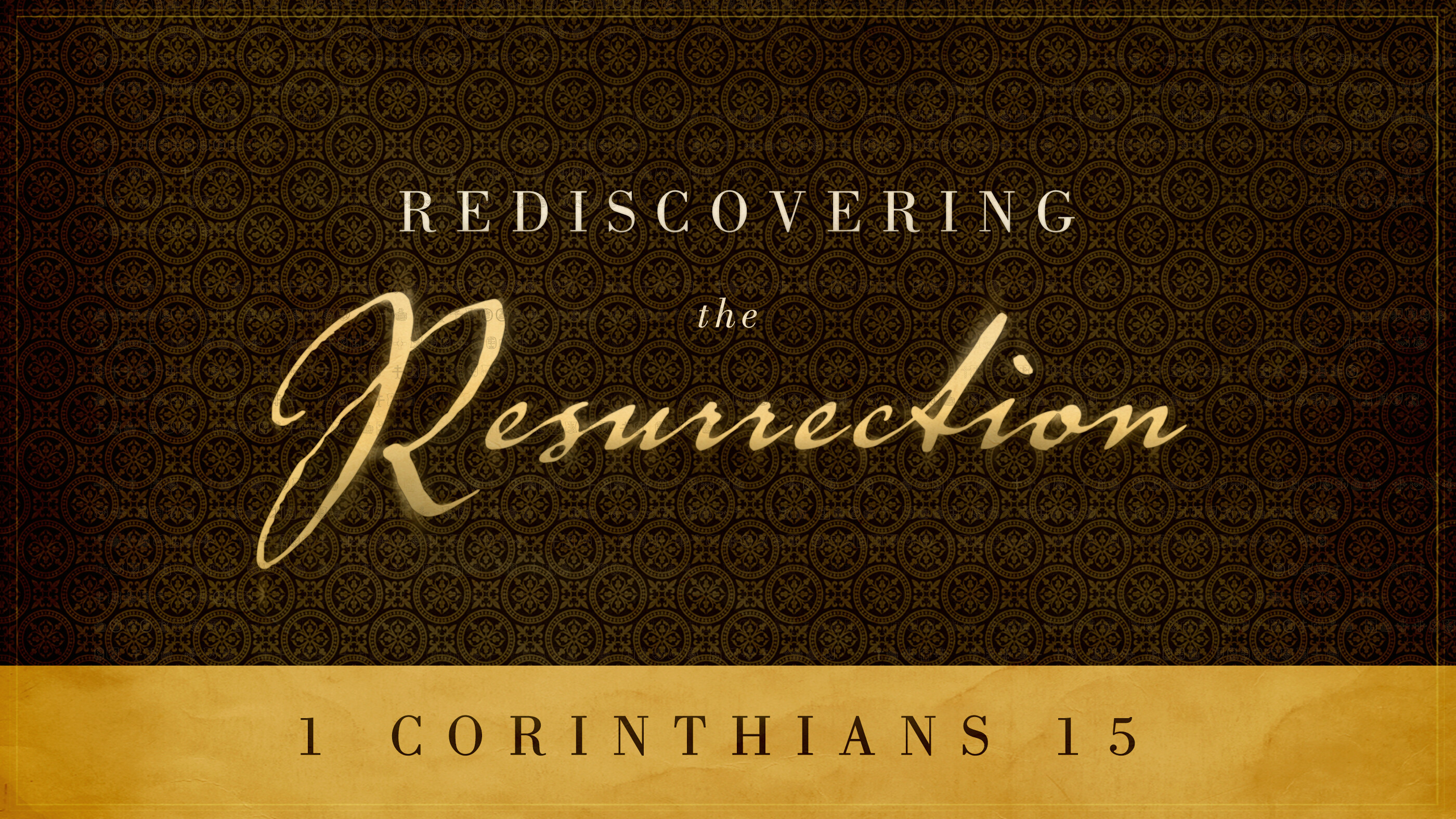 Rediscovering the Resurrection