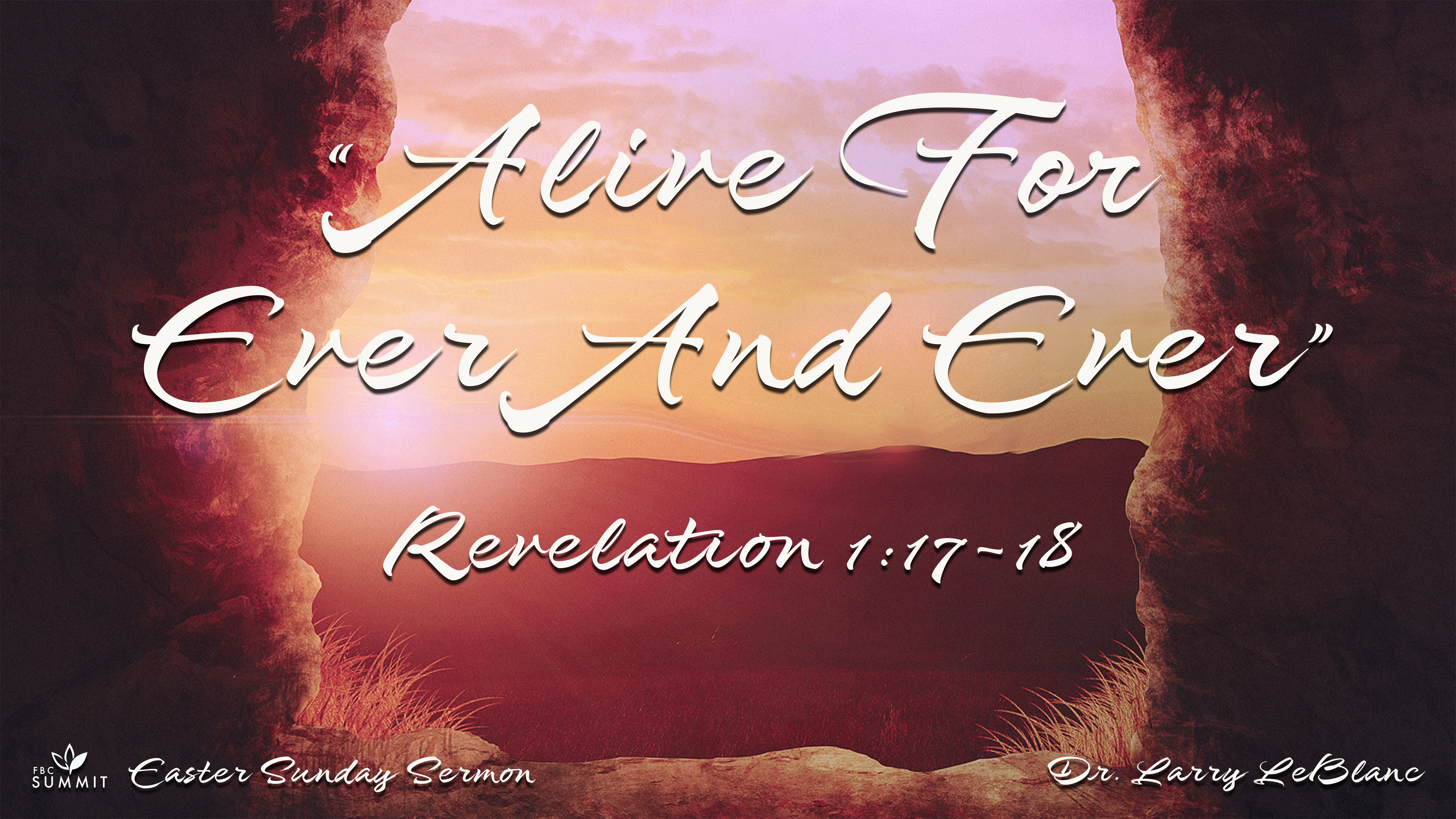 "Alive For Ever & Ever" Revelation 1:17-18