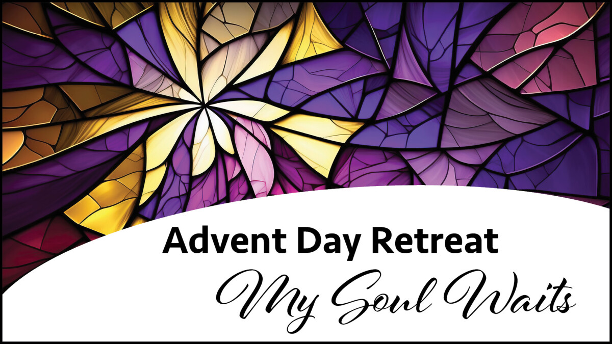 2024 Fall Discipleship - Advent Day Retreat