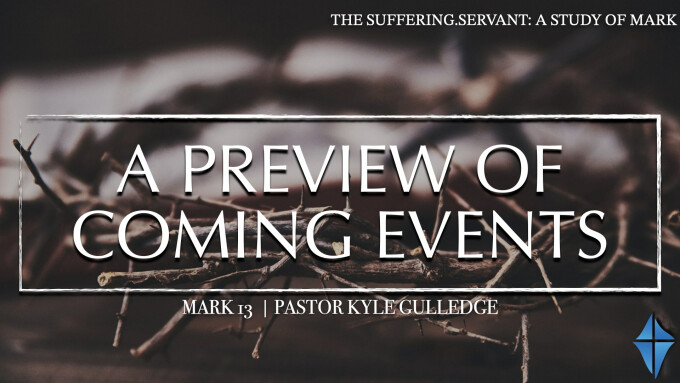 A Preview of Coming Events -- Mark 13
