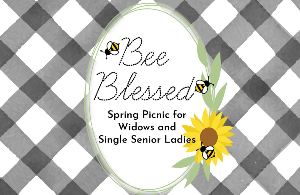 Bee Blessed Spring Picnic for Widows and Single Senior Ladies