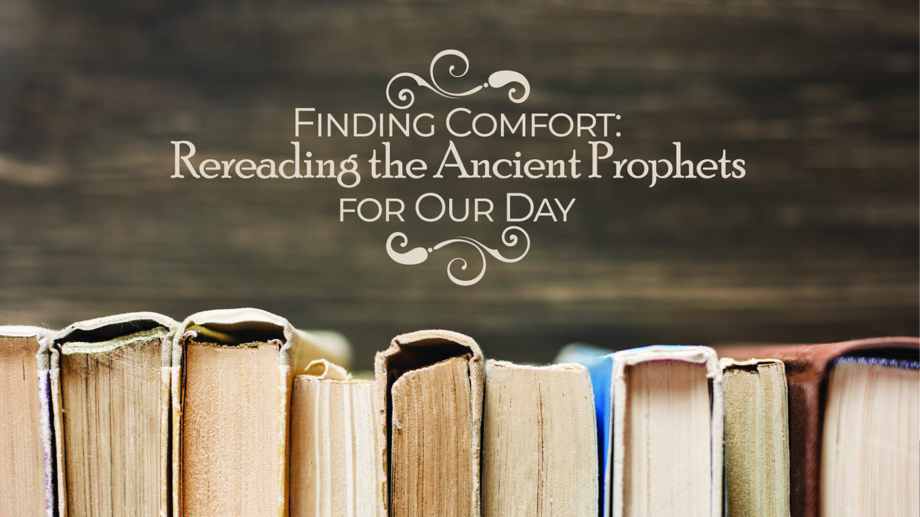 Finding Comfort: Rereading the Ancient Prophets for Our Day with Dr. Phil Eaton