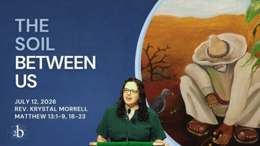 The Soil Between Us | July 12, 2026 | Rev. Krystal Morrell