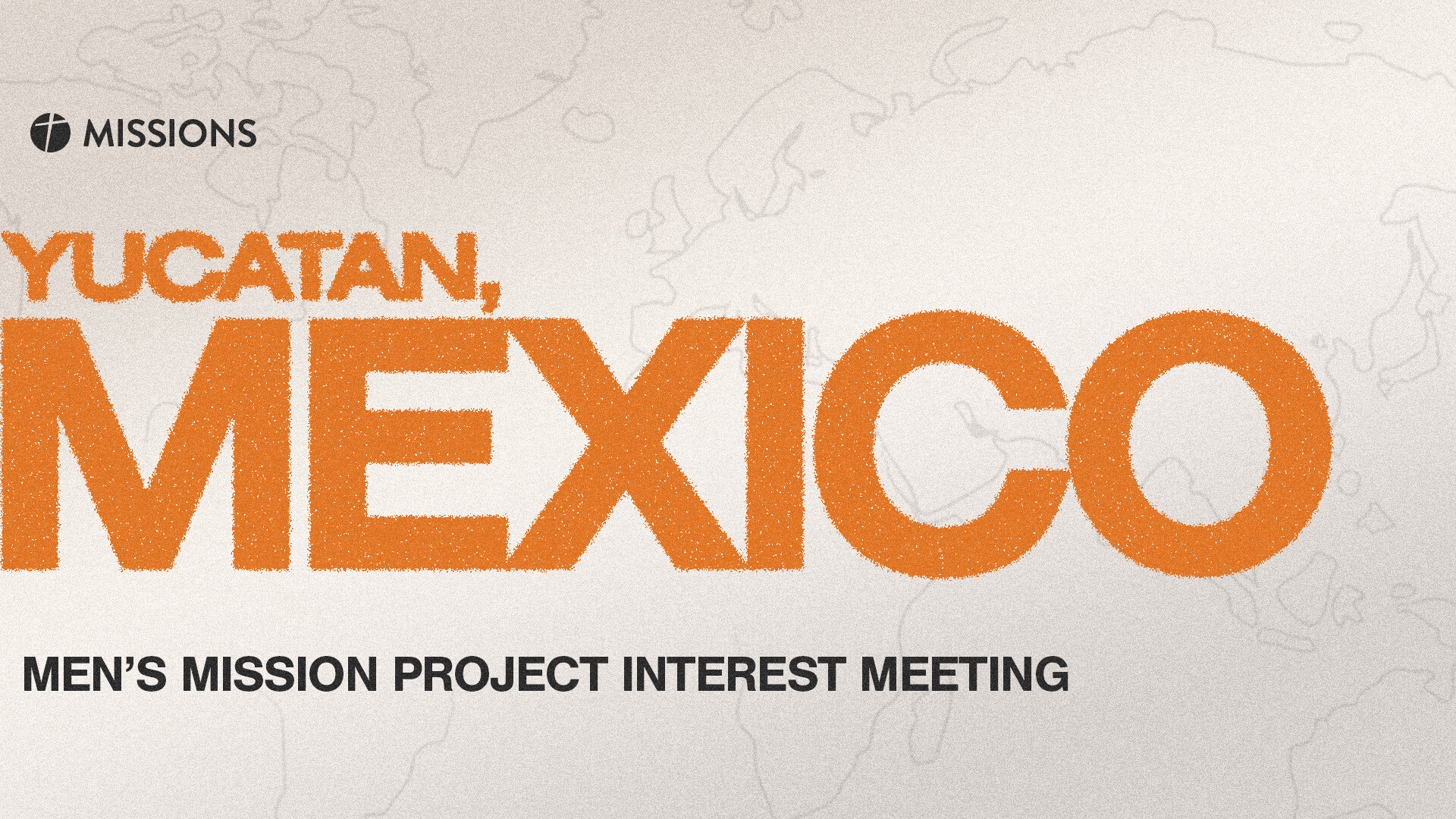 Men's Mexico Mission Project Interest Meeting