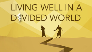 Living Well in a Divided World