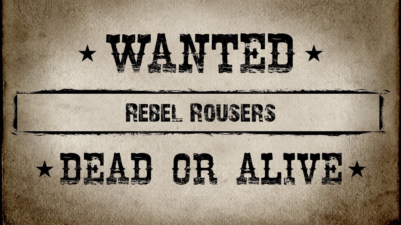 WANTED: Rebel Rousers