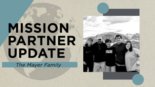 Mission Partner Update - The Mayers, March 2023
