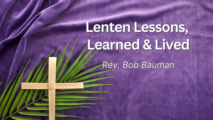 Lentent Lessons, Learned & Lived