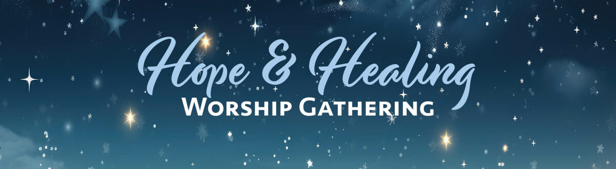 Hope and Healing Worship Gathering