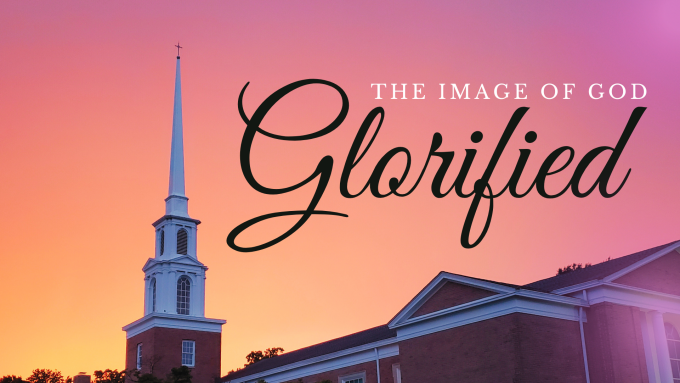 Glorification: Transformed Into His Image