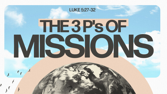 The Practice, Pattern, & Passion of Mission