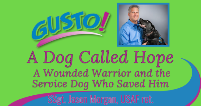 GUSTO!  Jason Morgan about being a wounded warrior and his dog