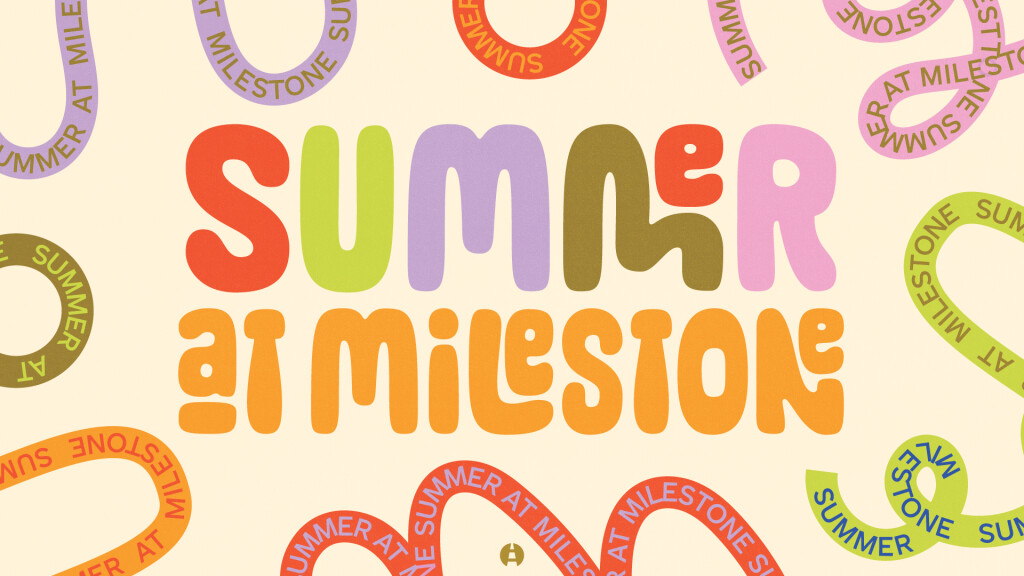 Summer at Milestone 2025