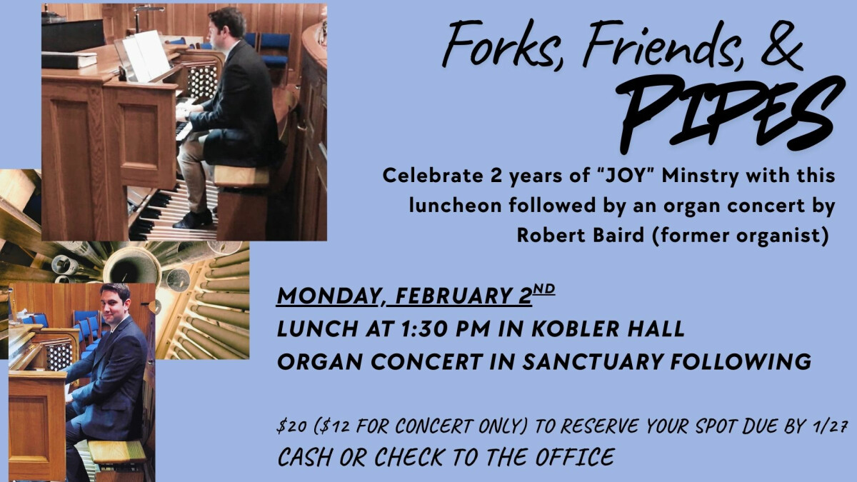 Forks, Friends, & Pipes - JOY Ministry lunch & concert 