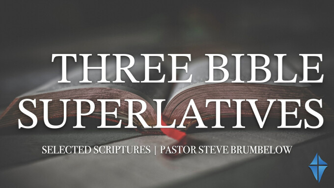 Three Bible Superlatives -- Selected Scriptures