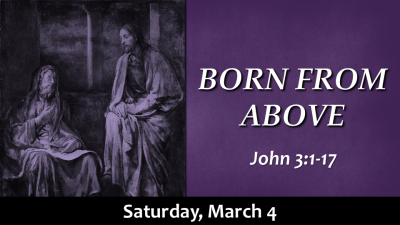 Conversations with Jesus "Born From Above" - Sat. March 4, 2023