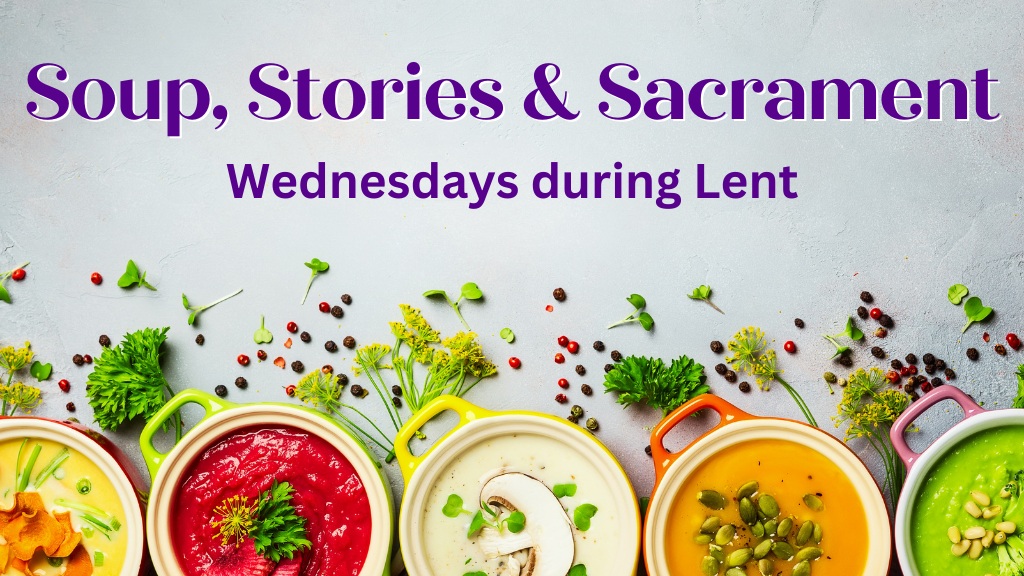 Soup, Stories & Sacrament
