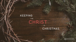 Keeping the Christ in Christmas | The Promise of the Christ