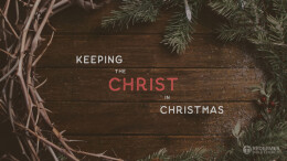 Keeping the Christ in Christmas | The Second Coming of the Christ