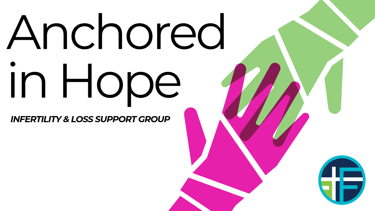 Anchored in Hope: Infertility and Loss Support Group