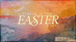 5 Places of Easter: Sermon 1 \ March 31, 2025