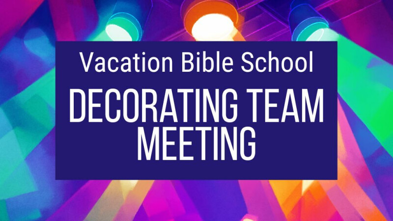 VBS Decorations Team Meeting
