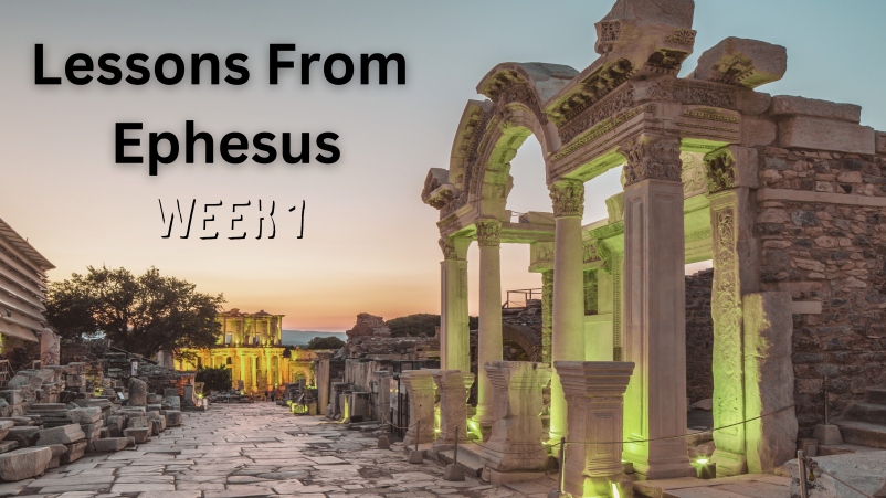 Lessons from Ephesus - Week 1