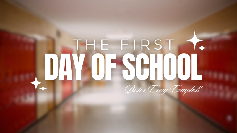 The First Day Of School | Pastor Craig Campbell
