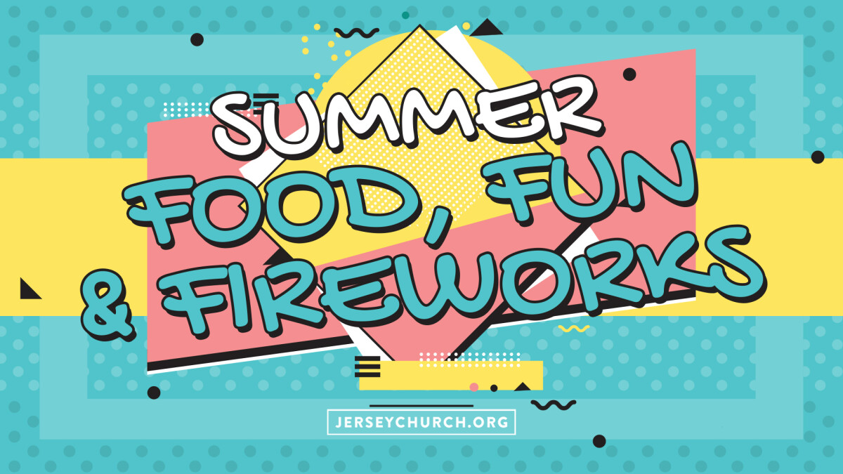 Summer Food, Fun, & Fireworks