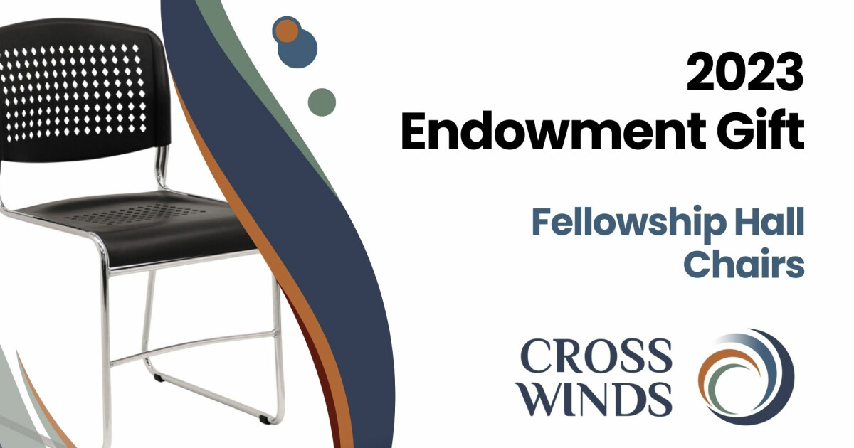 Endowment Gift Fellowship Hall Chairs Articles Cross Winds United