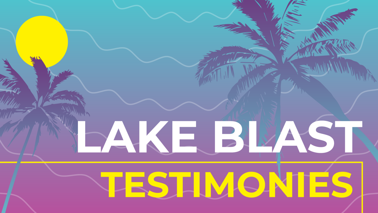 Lake Blast Testimonies