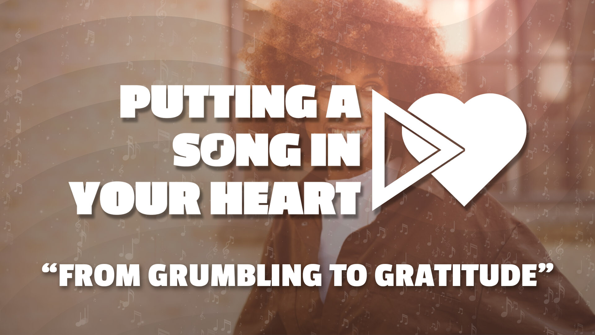 From Grumbling to Gratitude (Putting a Song In Your Heart) (Audio) episode artwork