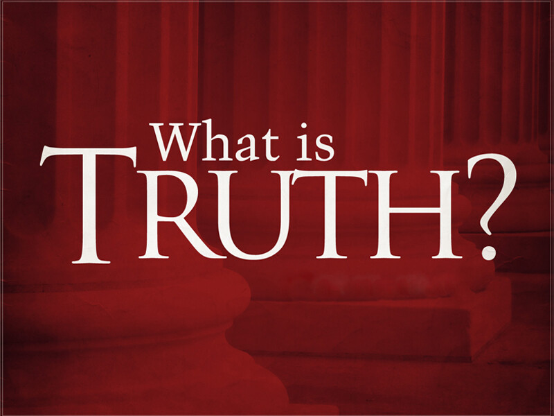 What Is Truth?