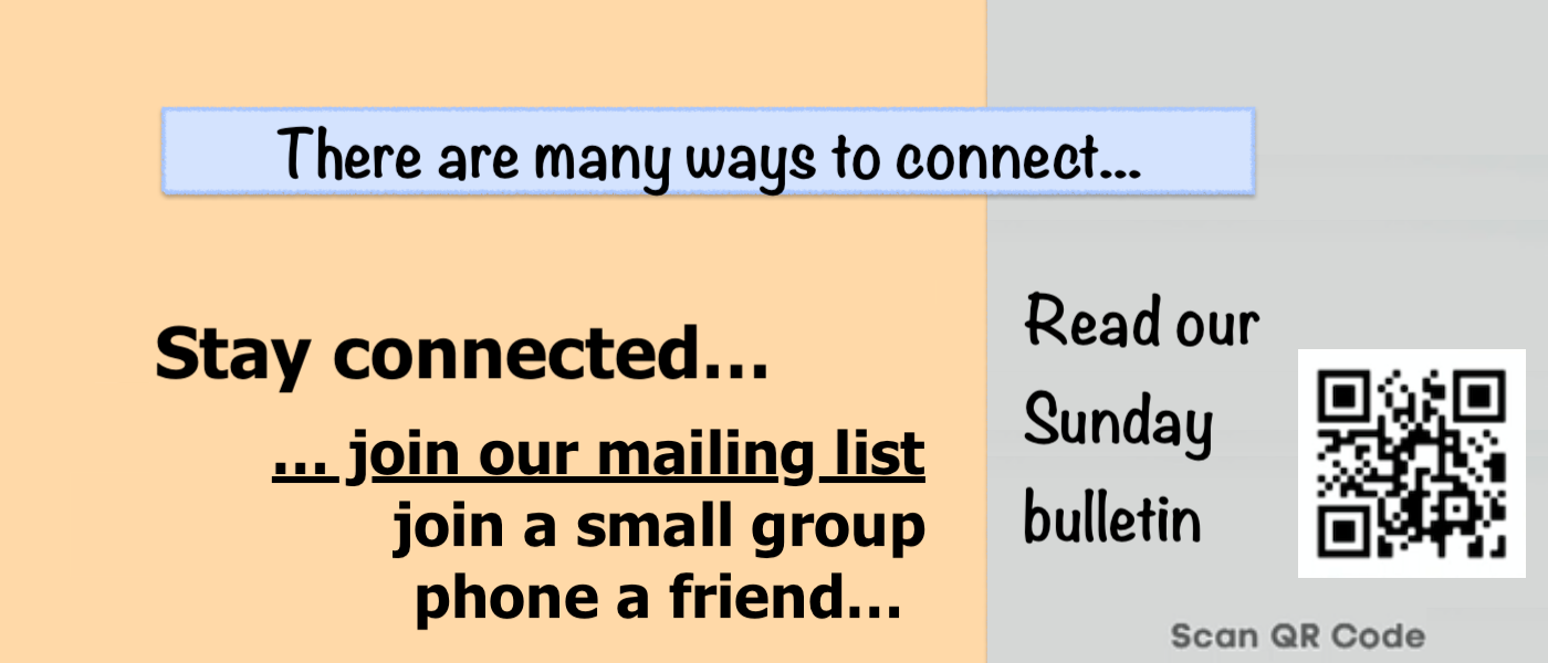 Many ways to connect: mailing list, small groups, QR code for bulletin